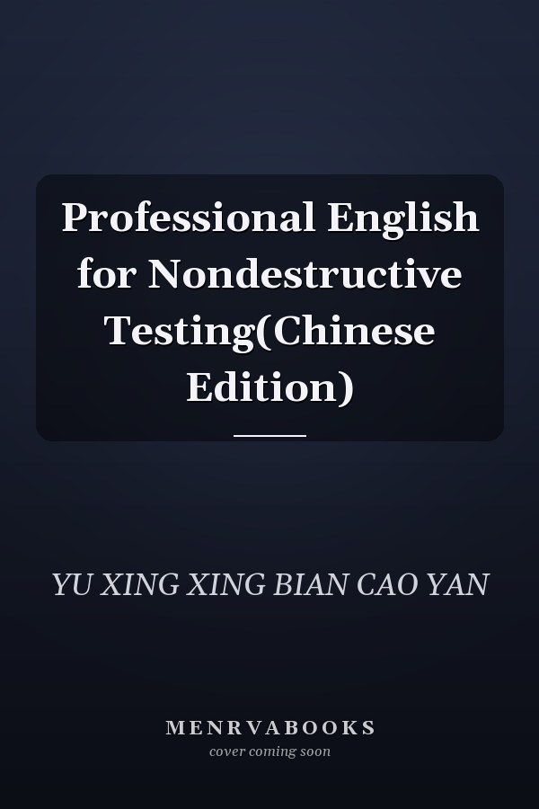 Professional English for Nondestructive Testing(Chinese Edition)