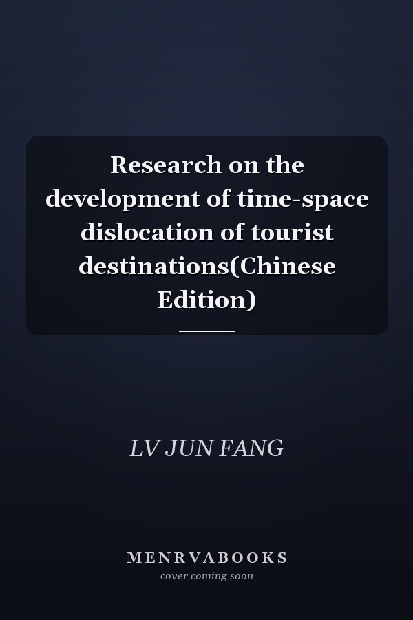 Research on the development of time-space dislocation of tourist destinations(Chinese Edition)