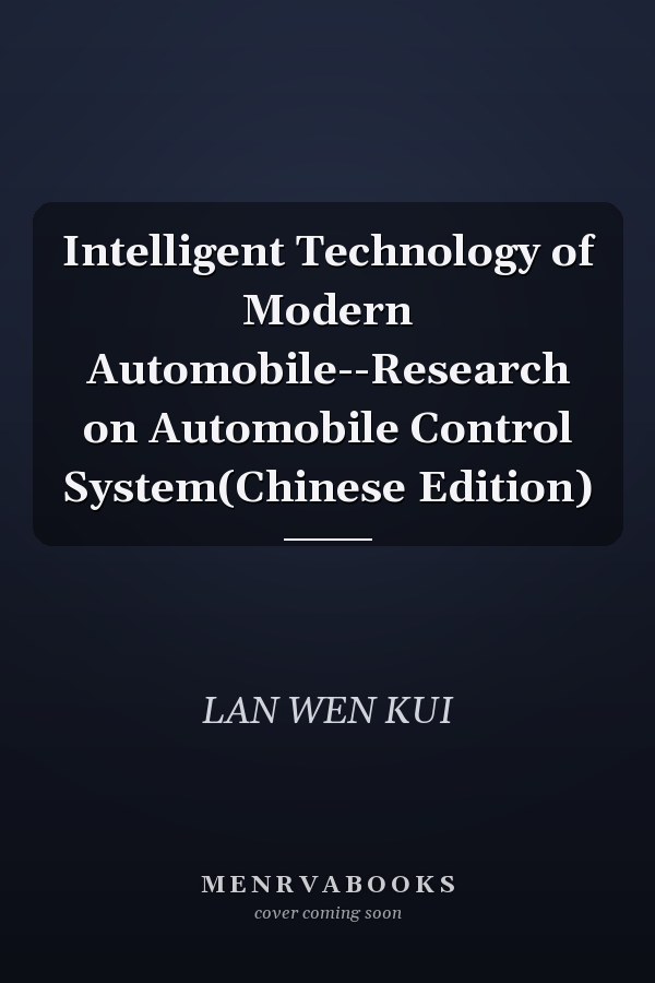 Intelligent Technology of Modern Automobile--Research on Automobile Control System(Chinese Edition)