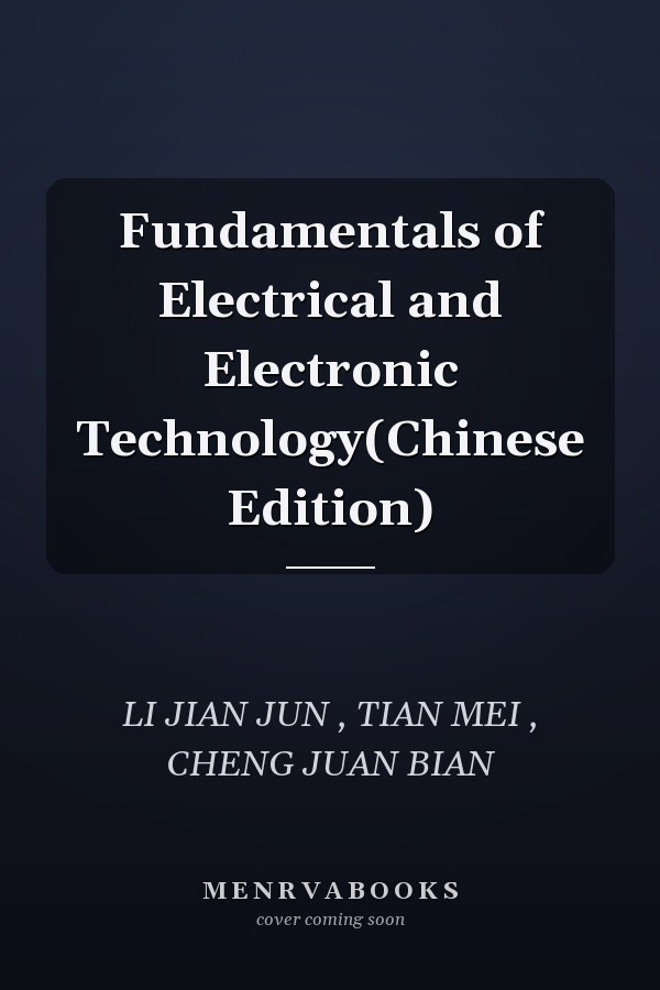 Fundamentals of Electrical and Electronic Technology(Chinese Edition)