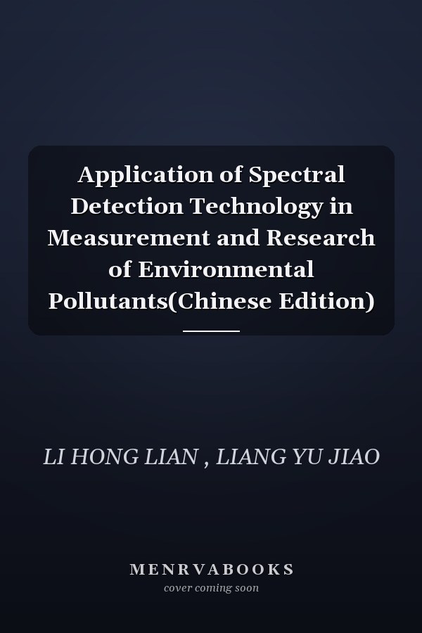 Application of Spectral Detection Technology in Measurement and Research of Environmental Pollutants(Chinese Edition)