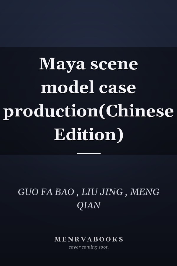 Maya scene model case production(Chinese Edition)
