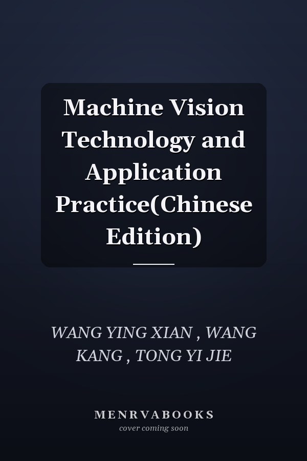 Machine Vision Technology and Application Practice(Chinese Edition)