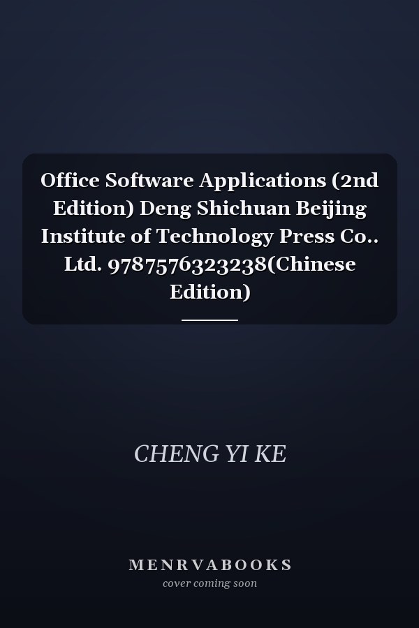 Office Software Applications (2nd Edition) Deng Shichuan Beijing Institute of Technology Press Co.. Ltd. 9787576323238(Chinese Edition)
