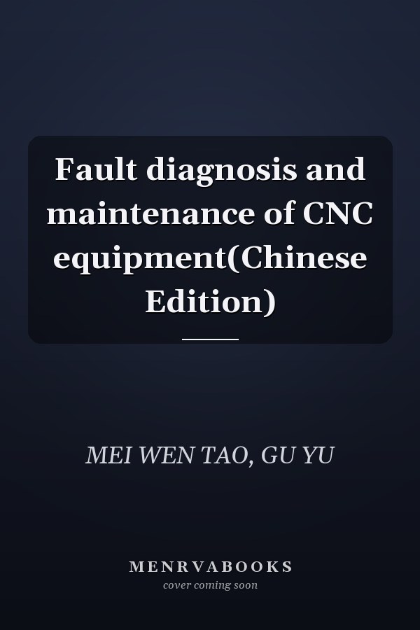 Fault diagnosis and maintenance of CNC equipment(Chinese Edition)