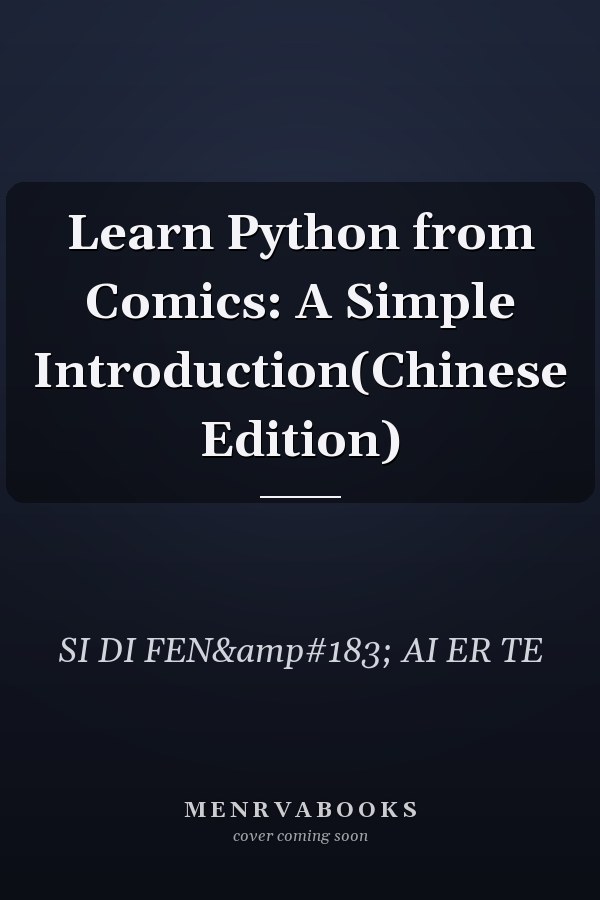 Learn Python from Comics: A Simple Introduction(Chinese Edition)