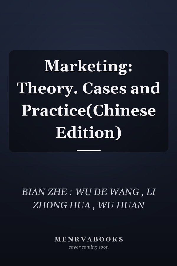 Marketing: Theory. Cases and Practice(Chinese Edition)