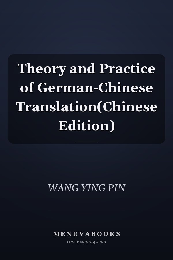 Theory and Practice of German-Chinese Translation(Chinese Edition)