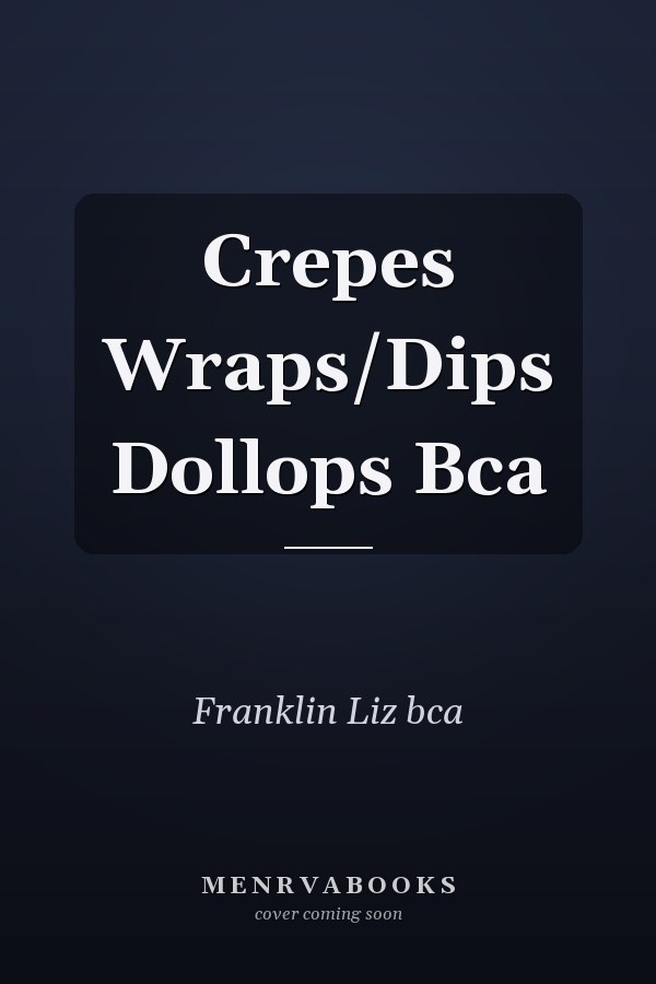 Crepes Wraps/Dips Dollops Bca