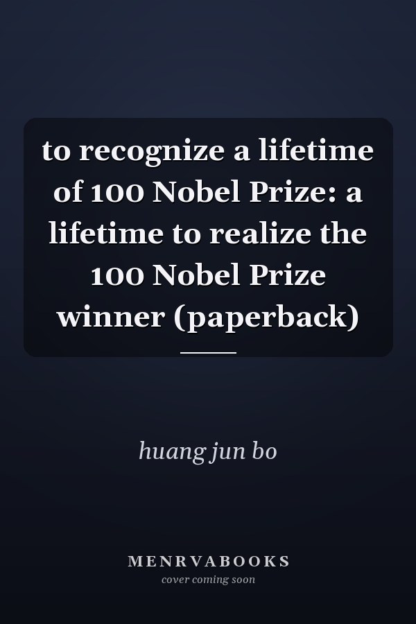 to recognize a lifetime of 100 Nobel Prize: a lifetime to realize the 100 Nobel Prize winner (paperback)