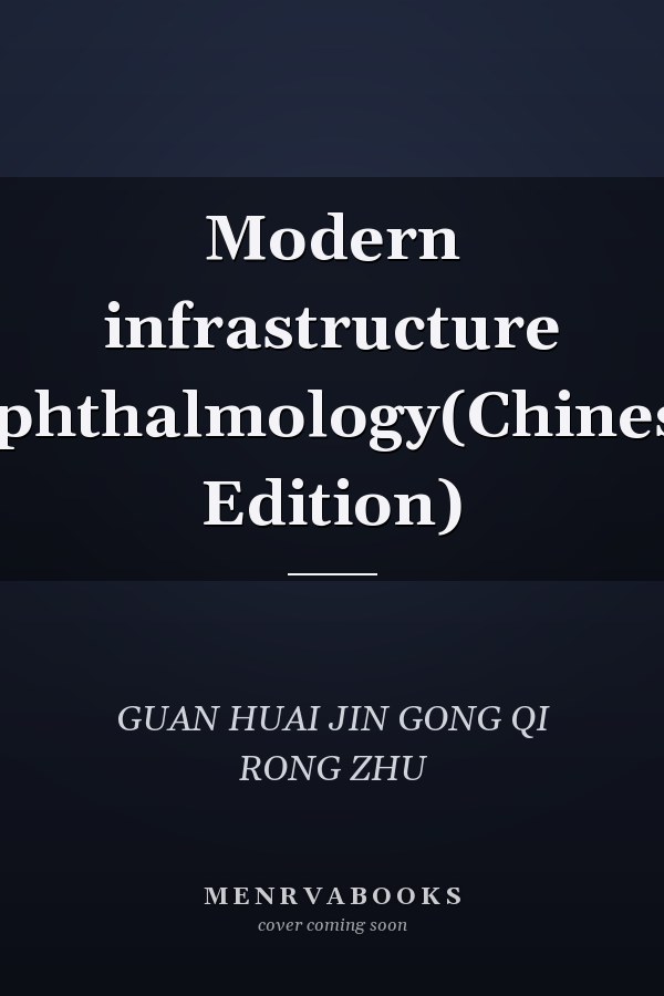 Modern infrastructure Ophthalmology(Chinese Edition)