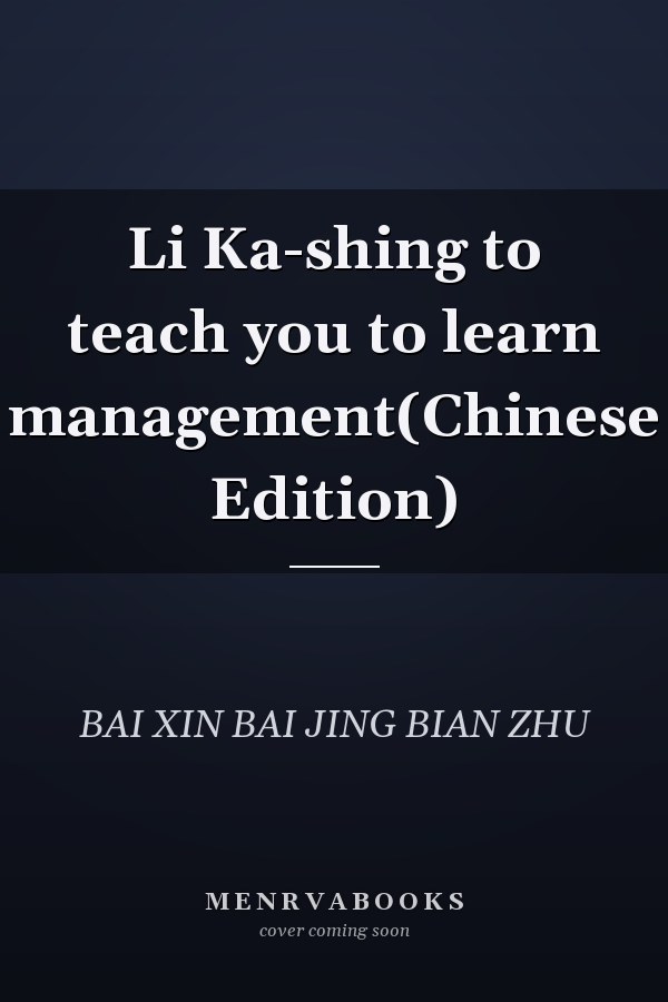 Li Ka-shing to teach you to learn management(Chinese Edition)