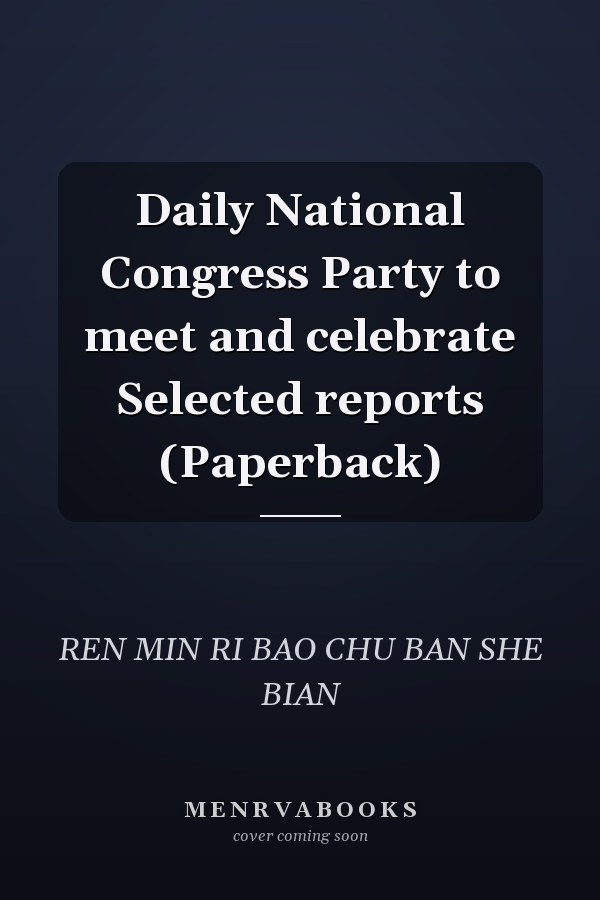 Daily National Congress Party to meet and celebrate Selected reports (Paperback)