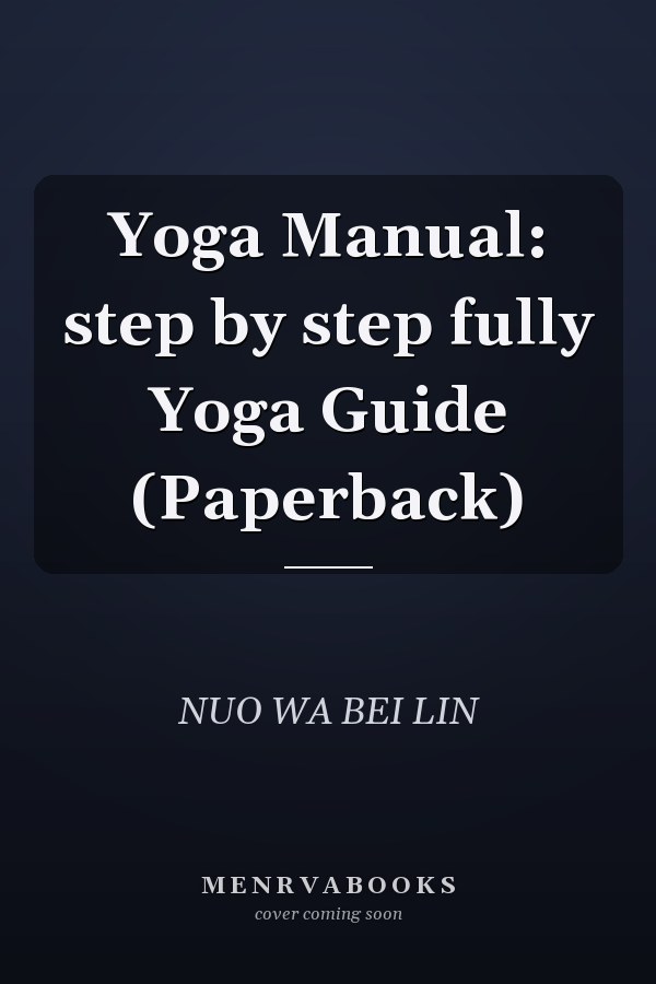 Yoga Manual: step by step fully Yoga Guide (Paperback)