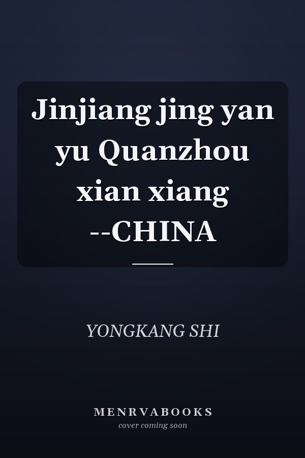 Jinjiang jing yan yu Quanzhou xian xiang --CHINA