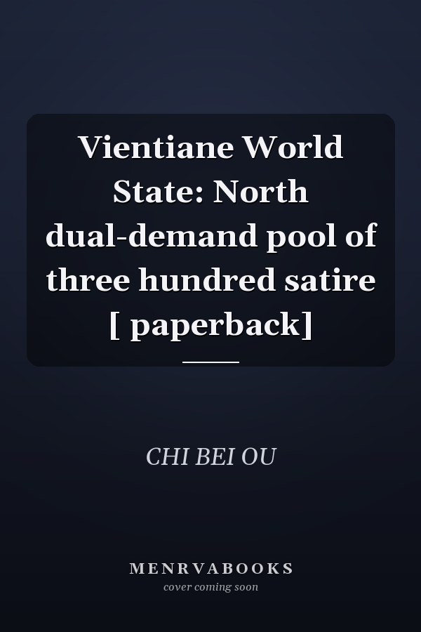 Vientiane World State: North dual-demand pool of three hundred satire [ paperback]