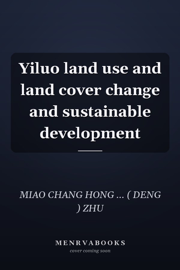 Yiluo land use and land cover change and sustainable development