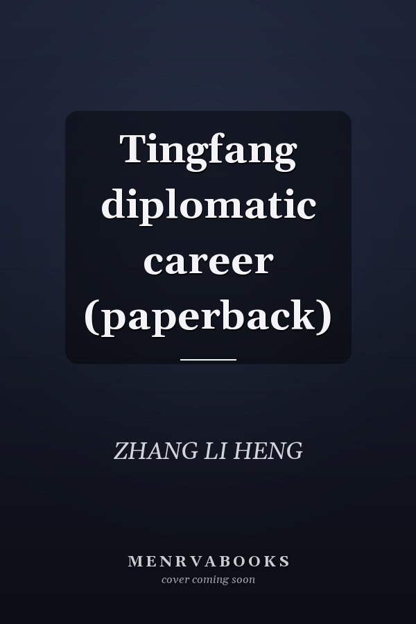 Tingfang diplomatic career (paperback)
