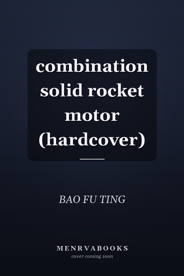 combination solid rocket motor (hardcover)