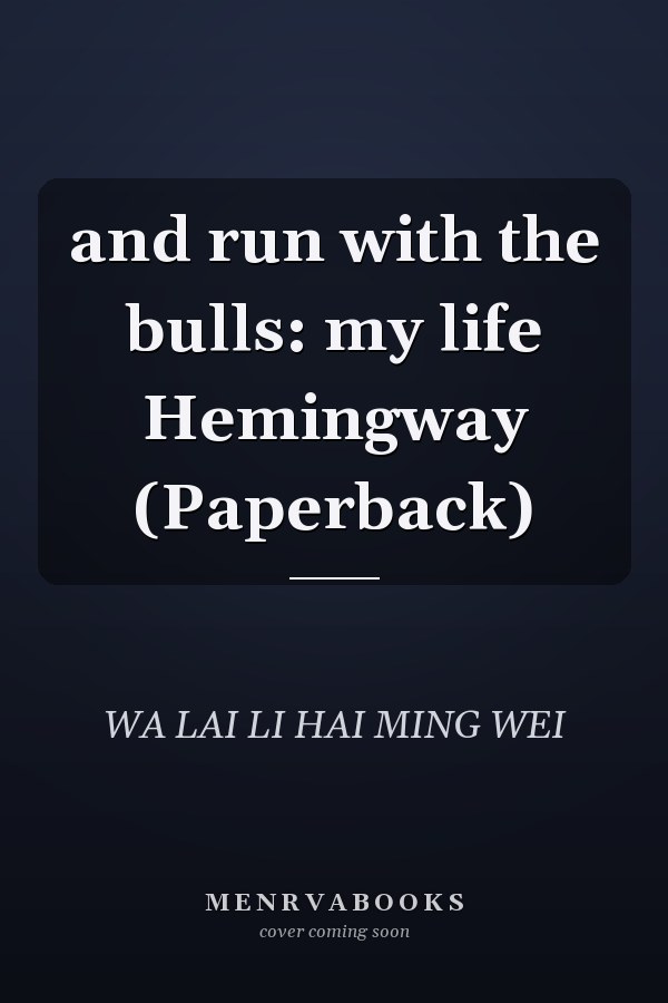 and run with the bulls: my life Hemingway (Paperback)