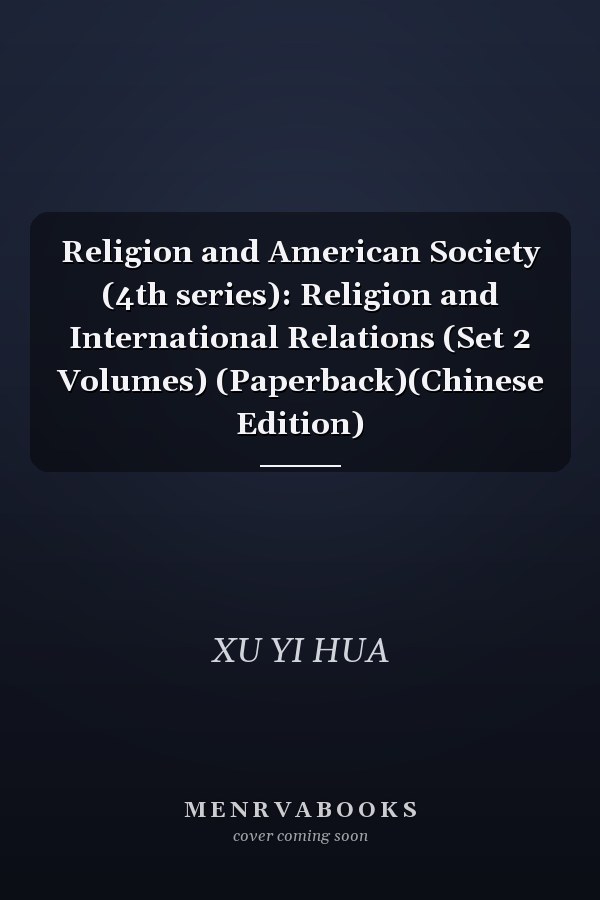 Religion and American Society (4th series): Religion and International Relations (Set 2 Volumes) (Paperback)(Chinese Edition)