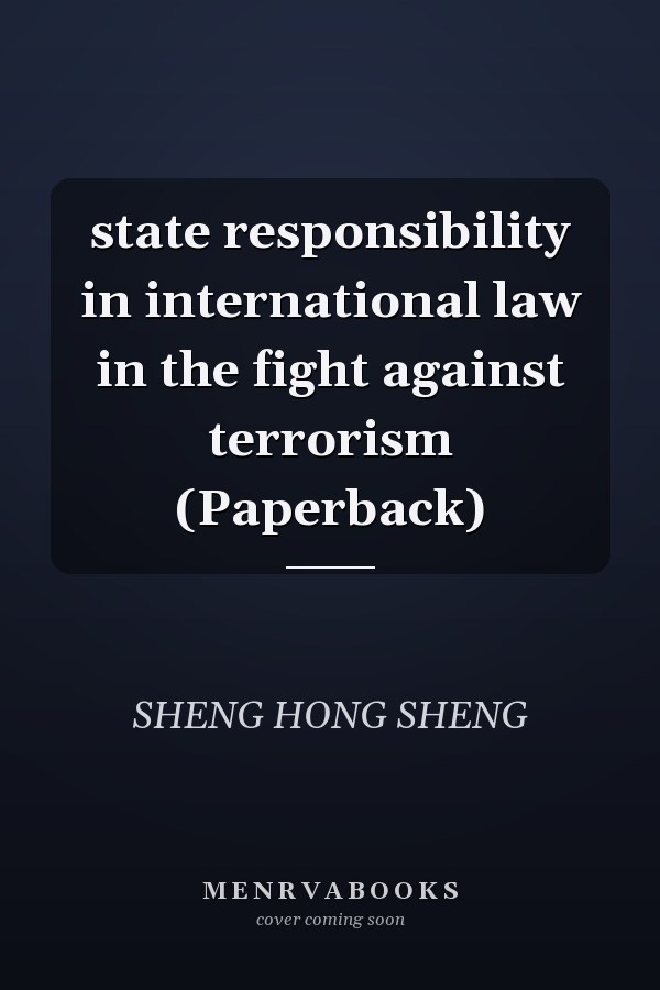 state responsibility in international law in the fight against terrorism (Paperback)