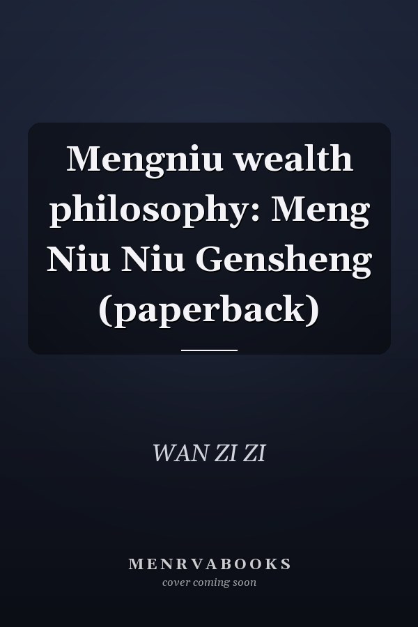 Mengniu wealth philosophy: Meng Niu Niu Gensheng (paperback)
