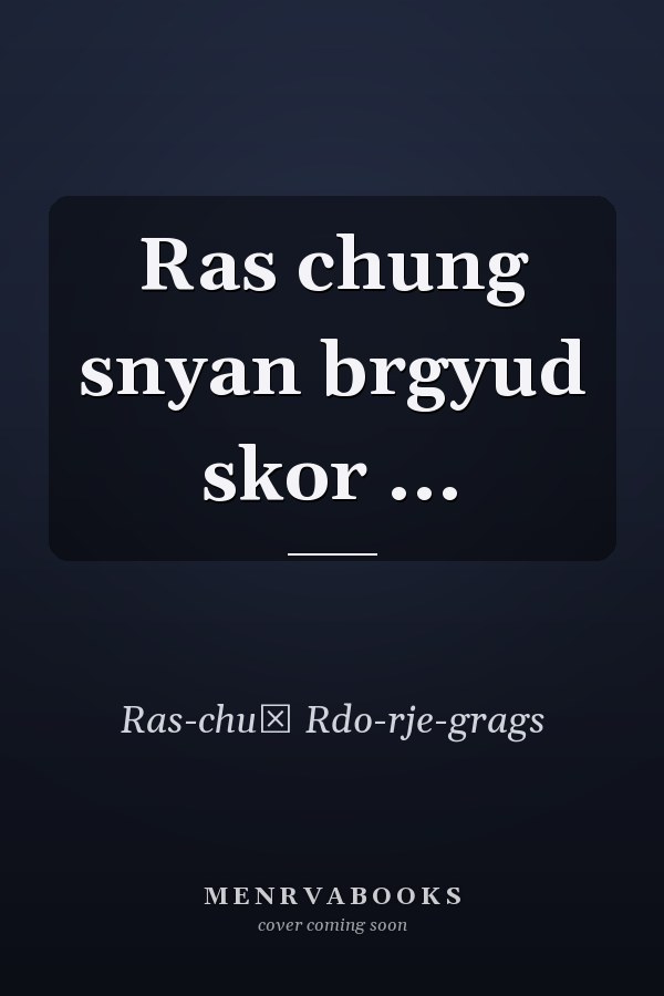 Ras chung snyan brgyud skor ...