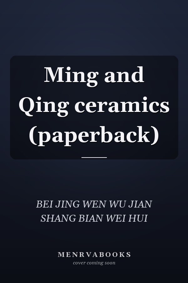 Ming and Qing ceramics (paperback)