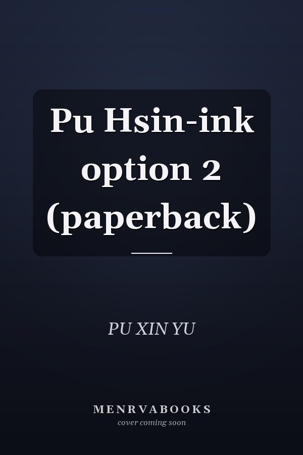 Pu Hsin-ink option 2 (paperback)