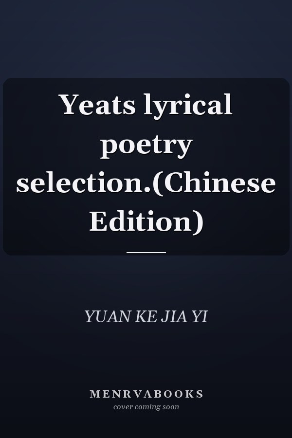 Yeats lyrical poetry selection.(Chinese Edition)