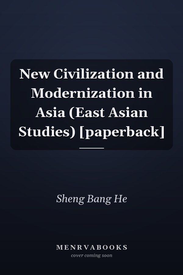 New Civilization and Modernization in Asia (East Asian Studies) [paperback]