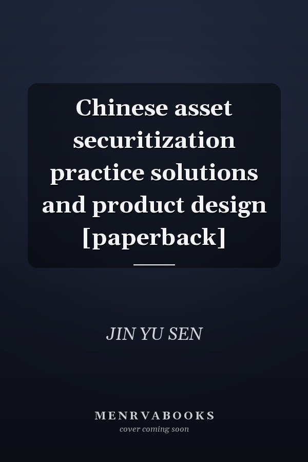 Chinese asset securitization practice solutions and product design [paperback]