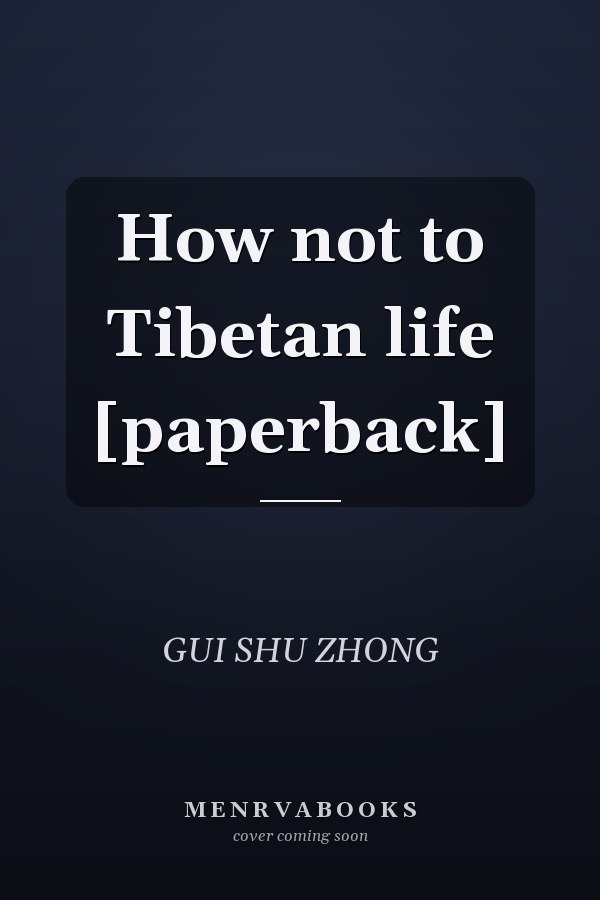 How not to Tibetan life [paperback]