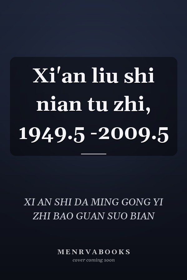 Xi'an liu shi nian tu zhi, 1949.5 -2009.5