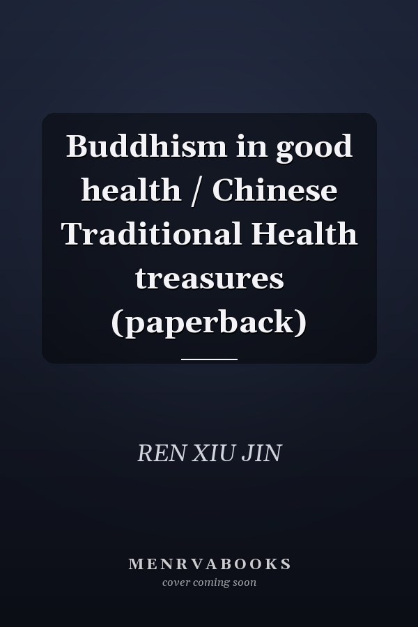 Buddhism in good health / Chinese Traditional Health treasures (paperback)