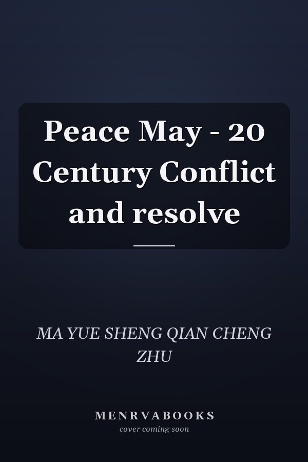 Peace May - 20 Century Conflict and resolve