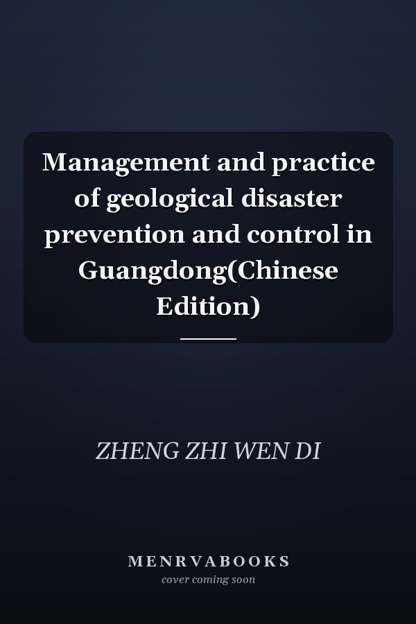 Management and practice of geological disaster prevention and control in Guangdong(Chinese Edition)