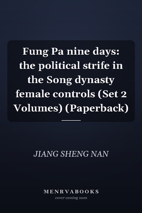 Fung Pa nine days: the political strife in the Song dynasty female controls (Set 2 Volumes) (Paperback)