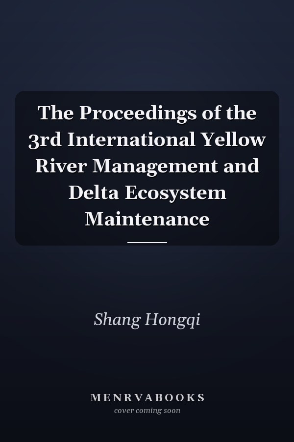 The Proceedings of the 3rd International Yellow River Management and Delta Ecosystem Maintenance