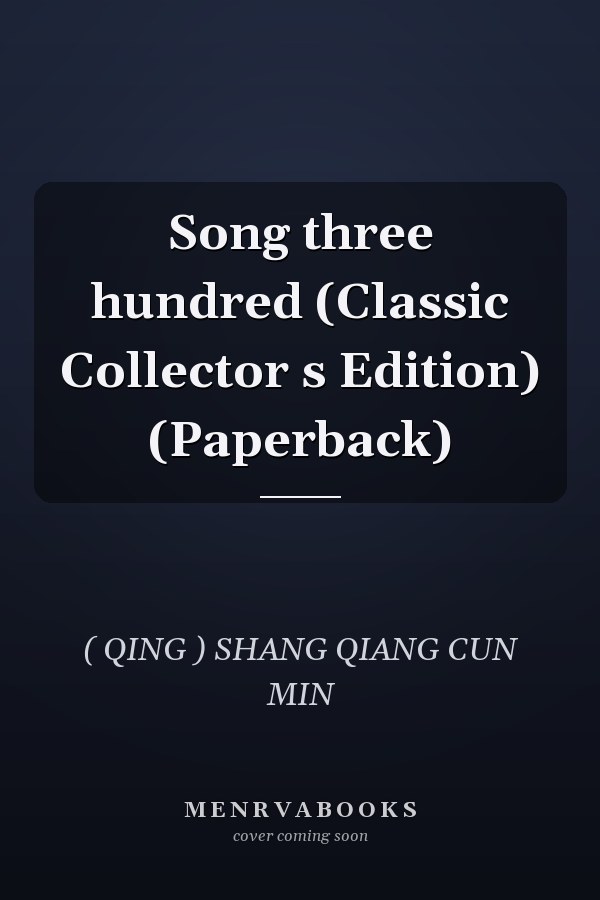 Song three hundred (Classic Collector s Edition) (Paperback)