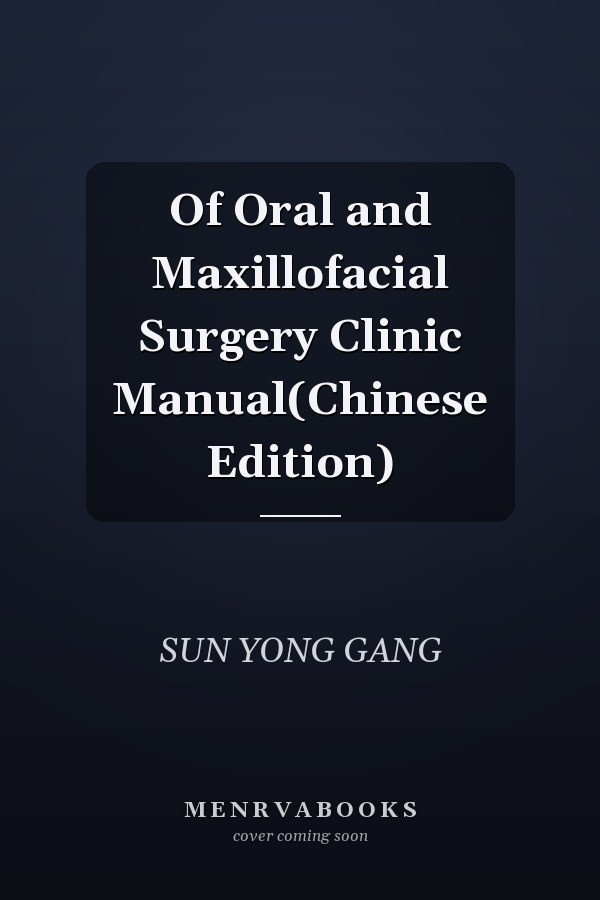 Of Oral and Maxillofacial Surgery Clinic Manual(Chinese Edition)
