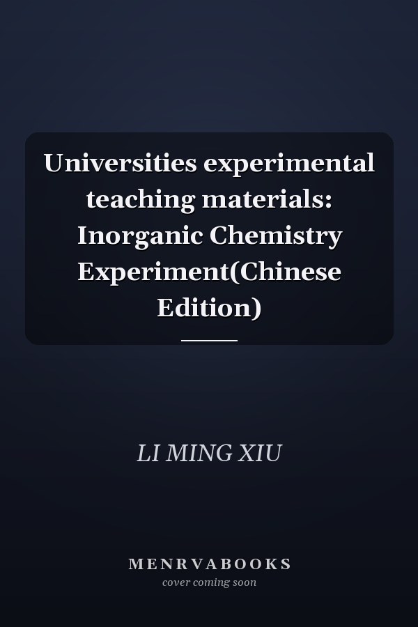 Universities experimental teaching materials: Inorganic Chemistry Experiment(Chinese Edition)