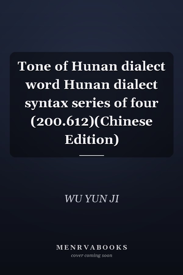 Tone of Hunan dialect word Hunan dialect syntax series of four (200.612)(Chinese Edition)