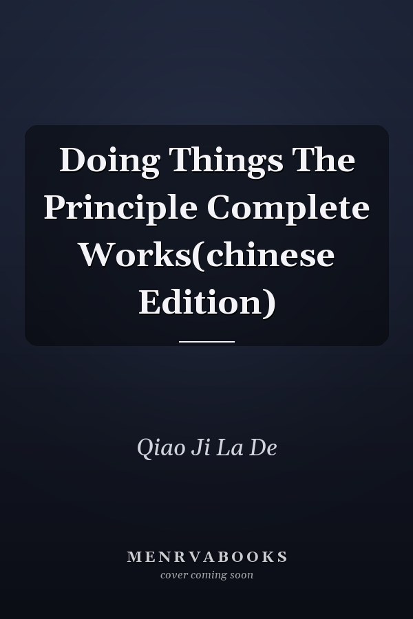 Doing Things The Principle Complete Works(chinese Edition)