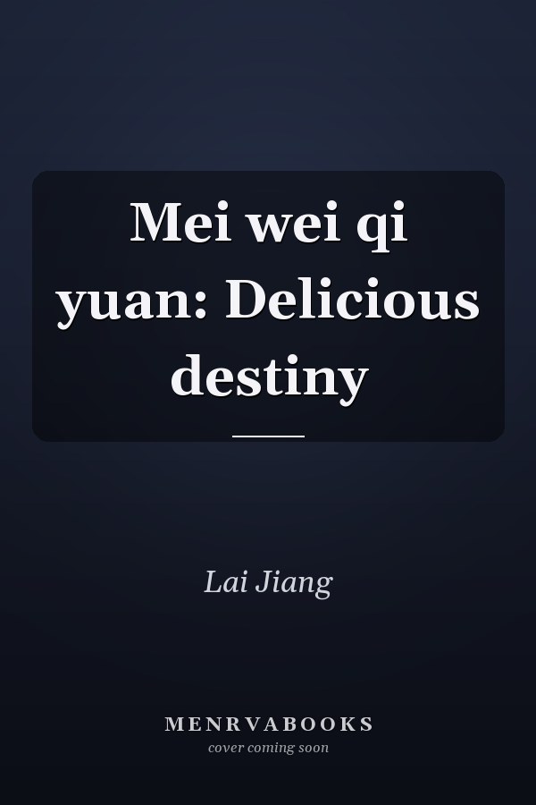 Mei wei qi yuan: Delicious destiny