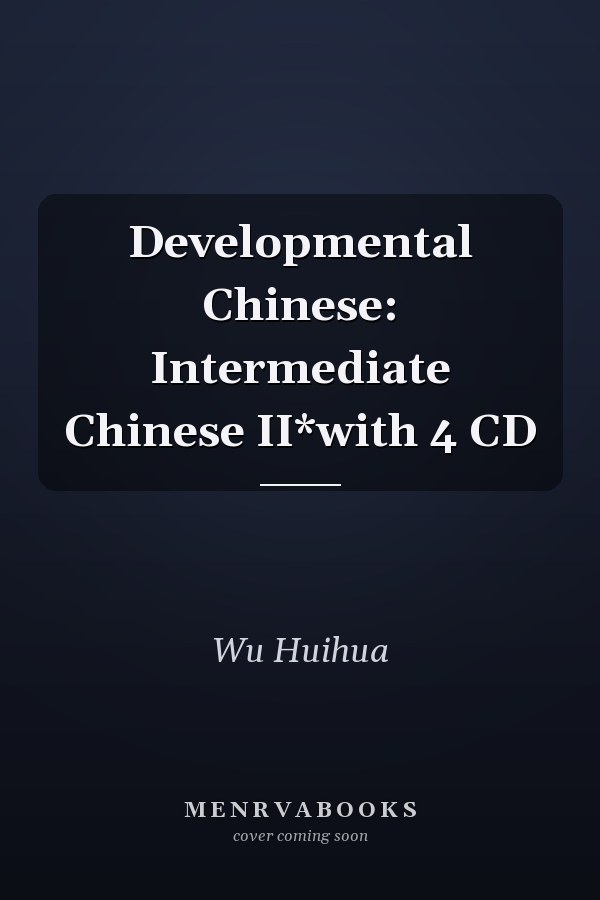 Developmental Chinese: Intermediate Chinese II*with 4 CD