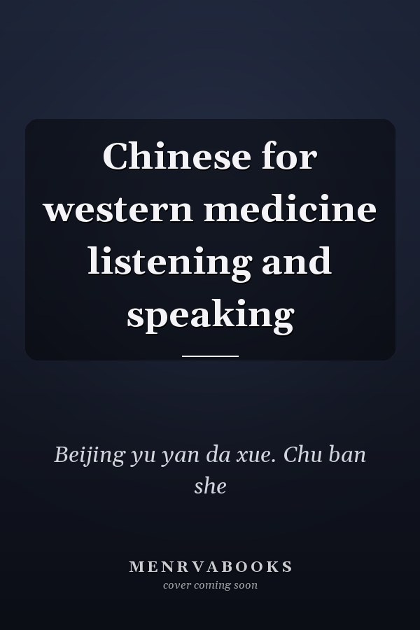 Chinese for western medicine listening and speaking