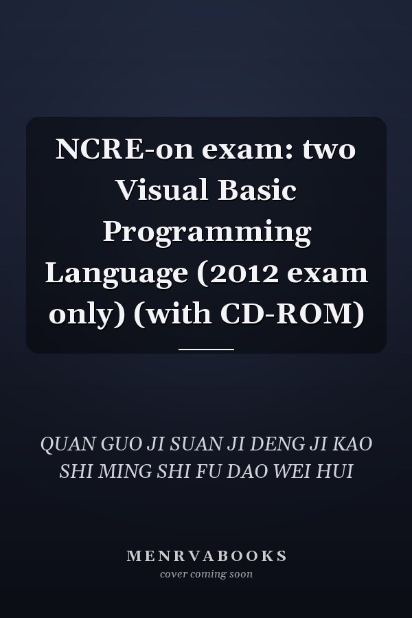 NCRE-on exam: two Visual Basic Programming Language (2012 exam only) (with CD-ROM)