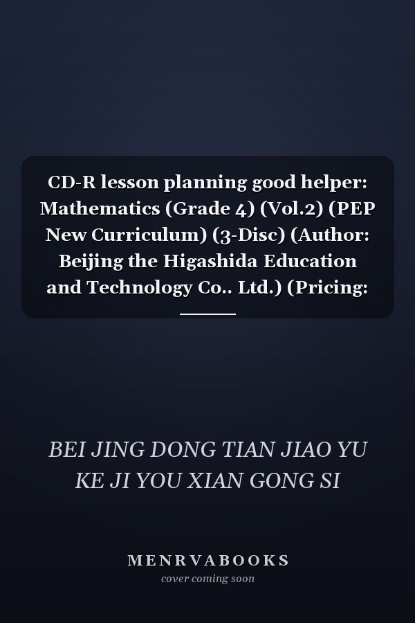 CD-R lesson planning good helper: Mathematics (Grade 4) (Vol.2) (PEP New Curriculum) (3-Disc) (Author: Beijing the Higashida Education and Technology Co.. Ltd.) (Pricing: 186.00) ((Chinese Edition)